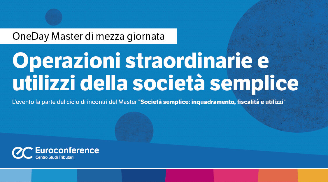 Immagine Operazioni straordinarie e utilizzi della società semplice | Euroconference